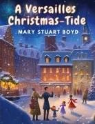 Mary Stuart Boyd - A Versailles Christmas-Tide