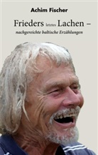 Achim Fischer - Frieders letztes Lachen