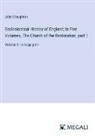 John Stoughton - Ecclesiastical History of England; In Five Volumes, The Church of the Restoration, part 1