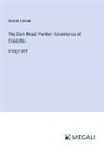 Gaston Leroux - The Dark Road; Further Adventures of Chéri-Bibi