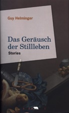 Guy Helminger - Das Geräusch der Stillleben