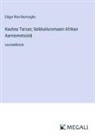 Edgar Rice Burroughs - Kauhea Tarzan; Seikkailuromaani Afrikan Aarniometsistä