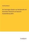 Gottfried Menzel - Die Vereinigten Staaten von Nordamerika mit besonderer Rücksicht auf deutsche Auswanderung dahin