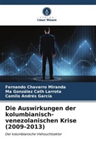 Ma Gonzál Cath Larrota, Ma González Cath Larrota, Fernando Chavarro MIranda, Camilo Andrés García - Die Auswirkungen der kolumbianisch-venezolanischen Krise (2009-2013)