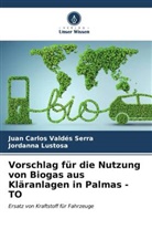 Jordanna Lustosa, Juan Carlos Valdés Serra - Vorschlag für die Nutzung von Biogas aus Kläranlagen in Palmas - TO