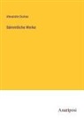 Alexandre Dumas - Sämmtliche Werke