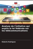 Roberto Rodríguez - Analyse de l'initiative qui expire la loi fédérale sur les télécommunications