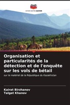 Kairat Birzhanov, Talgat Khanov - Organisation et particularités de la détection et de l'enquête sur les vols de bétail