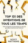 Scott Matthews - Top 101 des Inventions de Tous les Temps ! - Faits intrigants et anecdotes sur les plus grandes inventions de l'histoire !