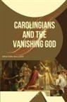 Brayden Ballard - Carolingians and the Vanishing God