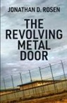 Jonathan D. Rosen - The Revolving Metal Door