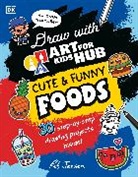 Art for Kids Hub, Rob Jensen, Jensen Rob - Draw with Art for Kids Hub Cute and Funny Foods