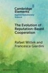 Francesca Giardini, Giardini Francesca, Rafael Wittek, Rafael (University of Groningen) Giardini Wittek, Wittek Rafael - Evolution of Reputation-Based Cooperation