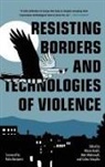 Mizue Aizeki, Aizeki Mizue, Matt Mahmoudi, Matt Mamoudi, Coline Schupfer - Resisting Borders and Technologies of Violence
