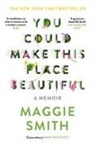 Maggie Smith, Smith Maggie - You Could Make This Place Beautiful