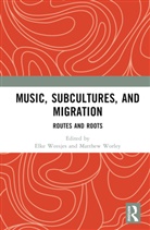 Elke (University of Sussex Weesjes, Elke Weesjes, Matthew Worley, Worley Matthew - Music, Subcultures and Migration