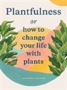 Julia Rose Bower, Julia Rose Kaplan Bower, Julie Rose Bower, Jonathan Kaplan, Kaplan Jonathan, Magma for Laurence King... - Plantfulness (Audio book)
