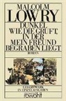 Malcolm Lowry - Dunkel wie die Gruft, in der mein Freund begraben liegt