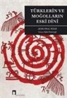 Jean-Paul Roux - Türklerin ve Mogollarin Eski Dini