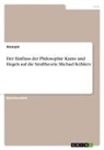 Anonym, Anonymous - Der Einfluss der Philosophie Kants und Hegels auf die Straftheorie Michael Köhlers