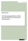 Angela Pronestì - Eine Bewegungsgeschichte erleben. Ausarbeitung für den Praxisbesuch (Kindergarten)