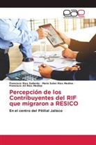 Francisco Ríos Gallardo, Francisco Alí Ríos Medina, María Suhei Ríos Medina - Percepción de los Contribuyentes del RIF que migraron a RESICO
