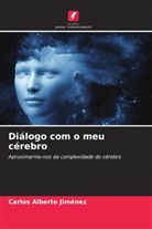 Carlos Alberto Jiménez - Diálogo com o meu cérebro