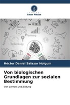 Héctor Daniel Salazar Holguín - Von biologischen Grundlagen zur sozialen Bestimmung