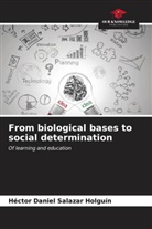 Héctor Daniel Salazar Holguín - From biological bases to social determination