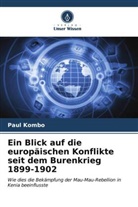 Paul Kombo - Ein Blick auf die europäischen Konflikte seit dem Burenkrieg 1899-1902