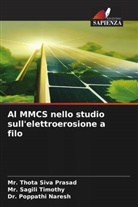 Dr. Poppathi Naresh, Poppathi Naresh, Mr. Thota Siva Prasad, Thota Siva Prasad, Mr. Sagili Timothy, Sagili Timothy - Al MMCS nello studio sull'elettroerosione a filo