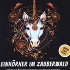 Jupiter Jansen, Jupiter Jansen - Einhörner im Zauberwald: Malbuch für Erwachsene zur Entspannung