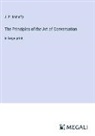 J. P. Mahaffy - The Principles of the Art of Conversation