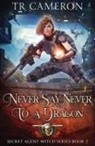 T. R. Cameron, Martha Carr - Never Say Never To A Dragon