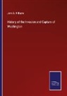 John S. Williams - History of the Invasion and Capture of Washington