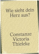 Philipp Schreiner - Constanze Victoria Thieleke: Wie sieht dein Herz aus?