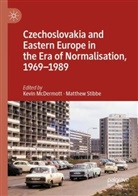 Kevin Mcdermott, Stibbe, Matthew Stibbe - Czechoslovakia and Eastern Europe in the Era of Normalisation, 1969-1989