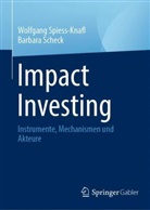 Barbara Scheck, Wolfgang Spiess-Knafl - Impact Investing