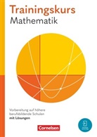 Alois Knobloch, Florian Timmermann, Robert Hinze, Kathrin Rüsch, Alois Knobloch, Matthias Kordel... - Trainingskurs Mathematik - Vorbereitung auf höhere berufsbildende Schulen - Ausgabe 2024