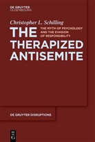 Christopher L Schilling, Christopher L. Schilling - The Therapized Antisemite