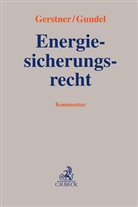 Julian Augustin u a, Stephan Gerstner, Jörg Gundel - Energiesicherungsrecht