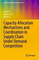 Xueyuan Cai, Binbin Li, Jianbin Li - Capacity Allocation Mechanisms and Coordination in Supply Chain Under Demand Competition