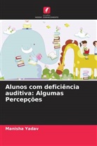 Manisha Yadav - Alunos com deficiência auditiva: Algumas Percepções