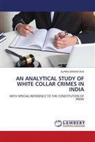 Alpika Srivastava - AN ANALYTICAL STUDY OF WHITE COLLAR CRIMES IN INDIA