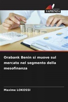 Maxime LOKOSSI - Orabank Benin si muove sul mercato nel segmento della mesofinanza