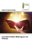Dignité Fundji Dimandja - Les Histoires Bibliques en Poésie
