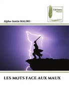 Alpha-Justin Maliro - LES MOTS FACE AUX MAUX