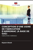 Rajesh Ghosh - CONCEPTION D'UNE USINE DE FABRICATION D'AMMONIAC (À BASE DE GAZ)