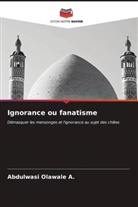 Abdulwasi Olawale A. - Ignorance ou fanatisme