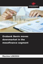 Maxime LOKOSSI - Orabank Benin moves downmarket in the mesofinance segment